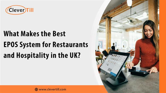 What Makes the Best EPOS System for Restaurants and Hospitality in the UK?