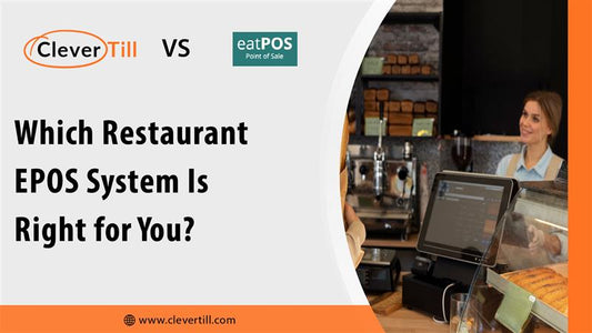 Clever Till vs EatPOS: Which Restaurant EPOS System Is Right for You?