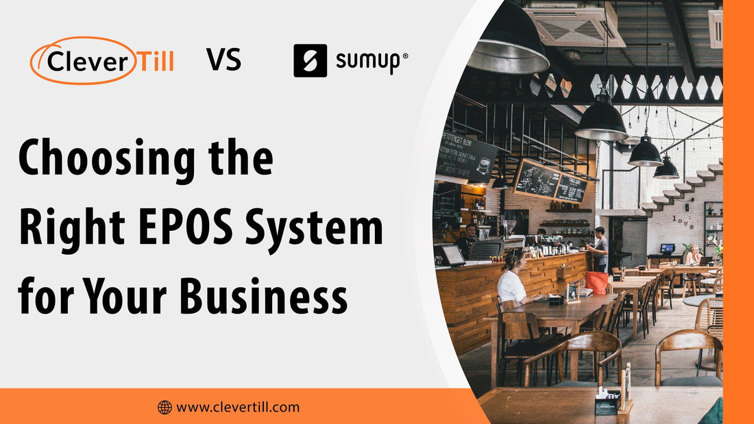 Clever Till vs SumUp: Choosing the Right EPOS System for Your Business