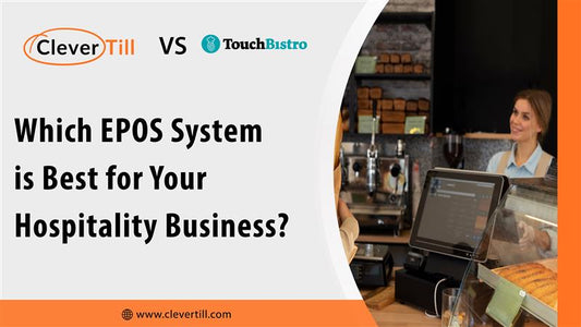 Clever Till vs TouchBistro: Which Restaurant EPOS System Wins in 2025?