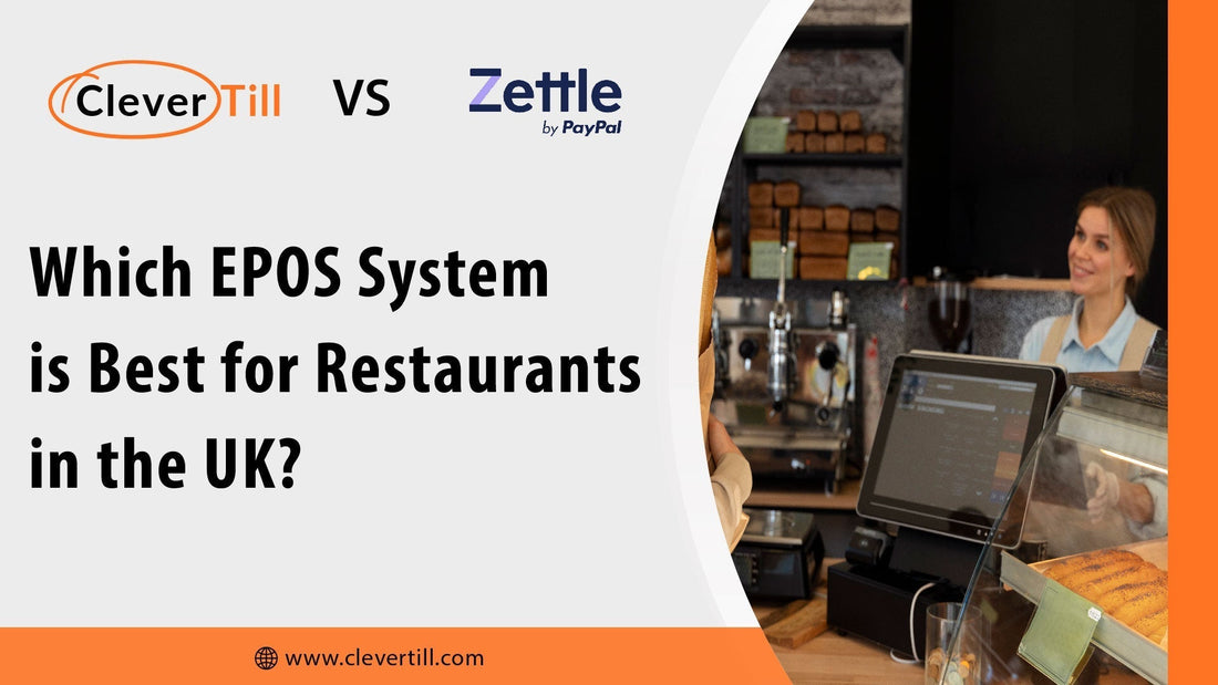 Clever Till vs Zettle: Which EPOS System is Best for Restaurants in the UK?